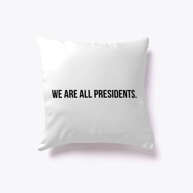 We Are All Presidents 